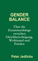 Gender Balance. Über die Zusammenhänge zwischen Gleichberechtigung, Wohlstand und Frieden