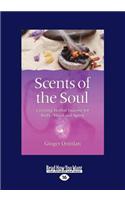 Scents of the Soul: Creating Herbal Incense for Body, Mind and Spirit