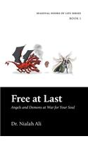 Free at Last: Angels and Demons at War for Your Soul