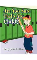 Are You Sure That's My Child?: (English)
