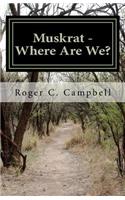 Muskrat - Where Are We?