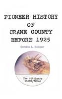 Pioneer History of Crane County Before 1925