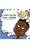 I Think All The Time....UMMM
