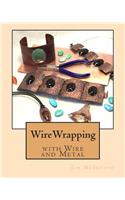Wirewrapping with Wire and Metal: (English)