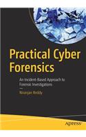 Practical Cyber Forensics: An Incident-Based Approach to Forensic Investigations