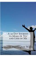 A 30 Day Journey to More of You and Less of Me: (English)