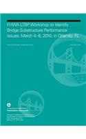 Summary Report on the FHWA LTBP Workshop to Identify Bridge Substructure Performance Issues
