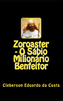 Zoroaster - O Sabio Milionario Benfeitor