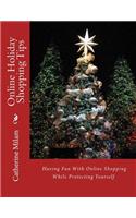 Online Holiday Shopping Tips: Having Fun With Online Shopping While Protecting Yourself