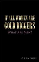 If All Women Are Gold Diggers: What Are Men?