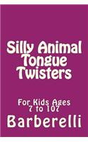 Silly Animal Tongue Twisters: For Kids Ages 7 to 107