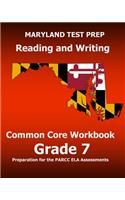 MARYLAND TEST PREP Reading and Writing Common Core Workbook Grade 7: Preparation for the PARCC ELA Assessments