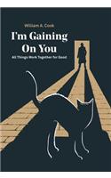 I'M Gaining on You: All Things Work Together for Good