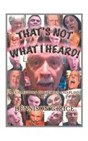That's Not What I Heard!: A Collection of Stories and Plays(English)
