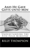 And He Gave Gifts unto Men