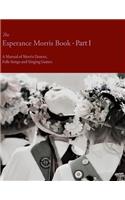 Esperance Morris Book - Part I - A Manual of Morris Dances, Folk-Songs and Singing Games