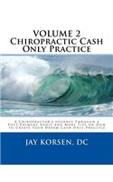 Chiropractic Cash Only Practice, Vol. II