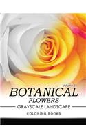 Botanical Flowers GRAYSCALE Landscape Coloring Books Volume 2: Mediation for Adult