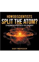 How Do Scientists Split the Atom? Children's Physics of Energy