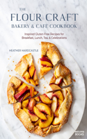 Flour Craft Bakery & Cafe Cookbook