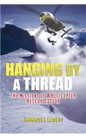 Hanging by a Thread: The Missions of a Helicopter Rescue Doctor