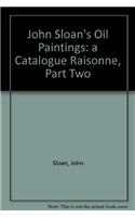John Sloan's Oil Paintings: A Catalogue Raisonne, Part Two