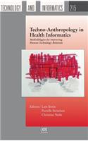 Techno-Anthropology in Health Informatics: Methodologies for Improving Human-Technology Relations