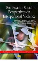 Bio-Psycho-Social Perspectives on Interpersonal Violence