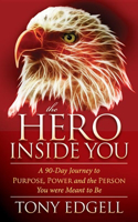 The Hero Inside You: A 90 Day Journey to Purpose, Power, and the Person You Were Meant to Be(English)