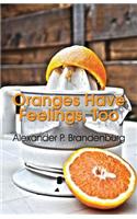 Oranges Have Feelings, Too