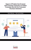 Impact of Product Involvement and Consumer Expertise on Online Consumer Review for Consumer Purchase Intention
