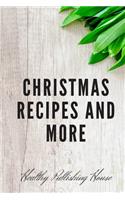 Christmas recipes and more: Blank notebook.Author's cookbook-Your collection of exquisite Christmas recipes for you and your loved ones.