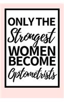 Only The Strongest Women Become Optometrists