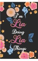 I'm Lia Doing Lia Things Notebook Birthday Gift: Personalized Name Journal Writing Notebook For Girls and Women, 100 Pages, 6x9, Soft Cover, Matte Finish