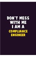 Don't Mess With Me, I Am A Compliance Engineer: 6X9 Career Pride 120 pages Writing Notebooks