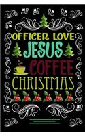 OFFICER LOVE JESUS COFFEE CHRISTMAS Blank Line journal
