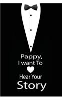 pappy, I want to hear your story: A guided journal to tell me your memories, keepsake questions.This is a great gift to Dad, grandpa, granddad, father and uncle from family members, 