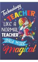 Technology Teacher Like A Normal Teacher Only More Magical