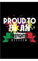 Proud to be a firefighter: Notebook - Journal - Diary - 110 Lined pages - 6 x 9 in - 15.24 x 22.86 cm - Doodle Book - Funny Great Gift