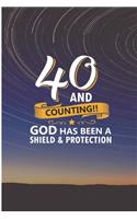 40 and Counting God Has Been A Shield and Protection: Cool 40 years Birthday Blank Lined Note Book
