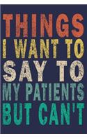 Things I Want to Say to My Patients But Can't