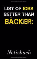 List Of Jobs Better Than Bäcker Notizbuch