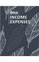 Bill Income Expenses: Simple Cash Book Monthly Bill Planner and Daily Income & Expenses Tracker Accounting Book Account Ledger Accounts Bookkeeping Journal for Personal o