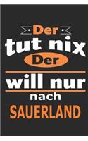 Der tut nix Der will nur nach Sauerland: Notizbuch mit 110 Seiten, ebenfalls Nutzung als Dekoration in Form eines Schild bzw. Poster möglich