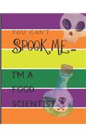 You Can't Spook Me... I'm a Food Scientist: Fun Halloween-themed lined notebook/journal for adults/food scientists, 120 pages, 8.5x11in(11 You Can't Spook Me... I'm)