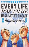 Every Life Has Value Hashimoto's Disease Awareness: College Ruled Hashimoto's Disease Awareness Journal, Diary, Notebook 6 x 9 inches with 100 Pages