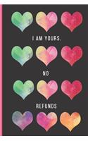 I am yours. No refunds: Lined Notebook Journal, 120 pages, A5 sized