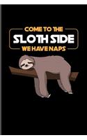 Come To The Sloth Side We Have Naps: Funny Sloth Quote Undated Planner - Weekly & Monthly No Year Pocket Calendar - Medium 6x9 Softcover - For Sci-Fi & Wildlife Fans