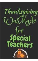 Thanksgiving Was Made For Special Teachers