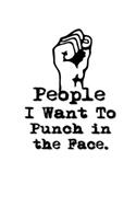 People I Want to Punch in the Face.